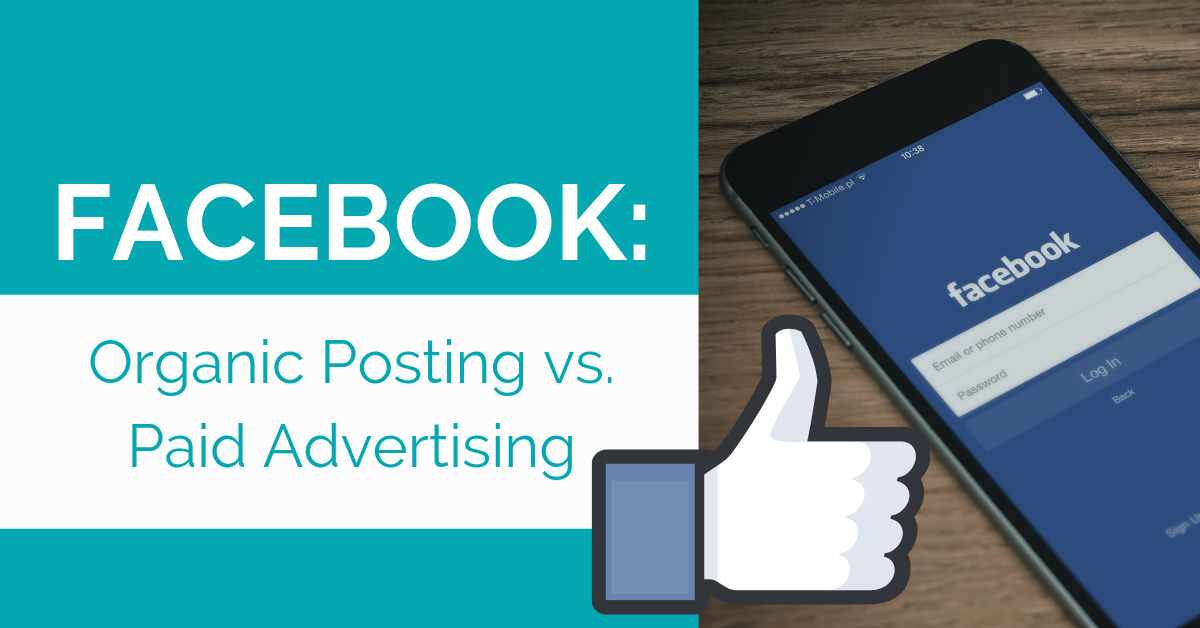 Facebook: Organic Posting vs. Paid Advertising